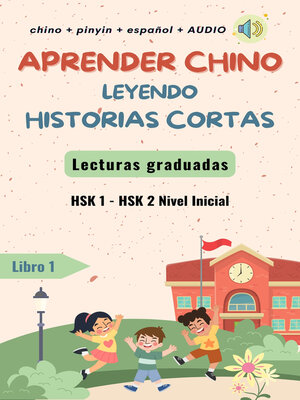 cover image of Aprender chino leyendo historias cortas- Lecturas Graduadas- Nivel Inicial